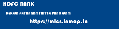 HDFC BANK  KERALA PATHANAMTHITTA PANDALAM   micr code